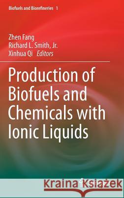 Production of Biofuels and Chemicals with Ionic Liquids Zhen Fang Richard L. Smit Xinhua Qi 9789400777101 Springer - książka
