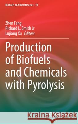 Production of Biofuels and Chemicals with Pyrolysis Zhen Fang Richard L. Smith Lujiang Xu 9789811527319 Springer - książka