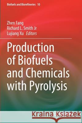 Production of Biofuels and Chemicals with Pyrolysis Zhen Fang Richard L., Jr. Smith Lujiang Xu 9789811527340 Springer - książka