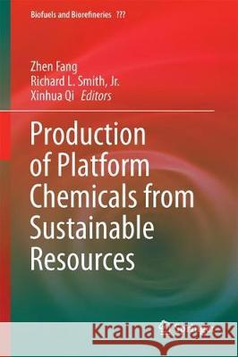 Production of Platform Chemicals from Sustainable Resources Zhen Fang Richard L. Smit Xinhua Qi 9789811041716 Springer - książka