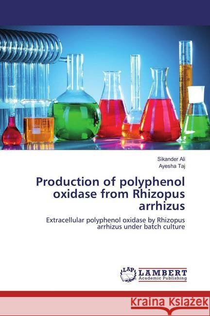 Production of polyphenol oxidase from Rhizopus arrhizus : Extracellular polyphenol oxidase by Rhizopus arrhizus under batch culture Ali, Sikander; Taj, Ayesha 9783659782114 LAP Lambert Academic Publishing - książka