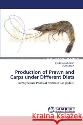 Production of Prawn and Carps under Different Diets Jahan, Syeda Nusrat 9783659133794 LAP Lambert Academic Publishing - książka