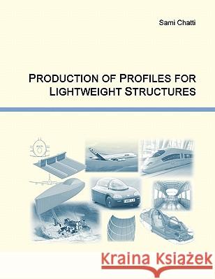 Production of Profiles for Lightweight Structures Sami Chatti 9783833449291 Books on Demand - książka