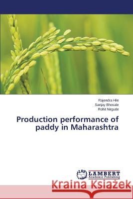 Production performance of paddy in Maharashtra Hile Rajendra                            Bhosale Sanjay                           Nirgude Rohit 9783659791949 LAP Lambert Academic Publishing - książka