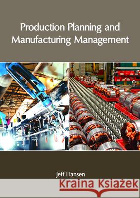 Production Planning and Manufacturing Management Jeff Hansen 9781632406620 Clanrye International - książka