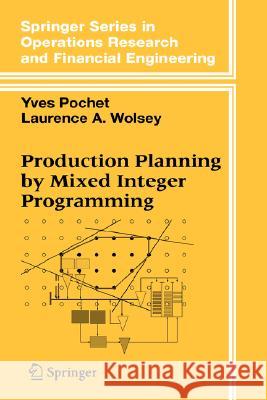 Production Planning by Mixed Integer Programming Laurence A. Wolsey Yves Pochet Y. Pochet 9780387299594 Springer - książka