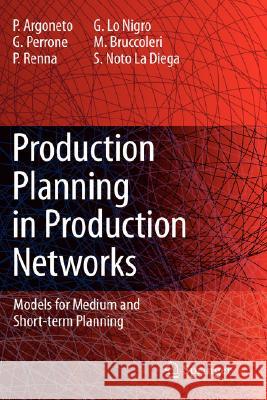 Production Planning in Production Networks: Models for Medium and Short-Term Planning Argoneto, Pierluigi 9781848000575 Springer - książka
