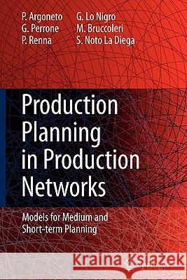 Production Planning in Production Networks: Models for Medium and Short-Term Planning Argoneto, Pierluigi 9781849967167 Not Avail - książka