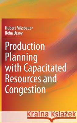 Production Planning with Capacitated Resources and Congestion Hubert Missbauer Reha Uzsoy 9781071603529 Springer - książka