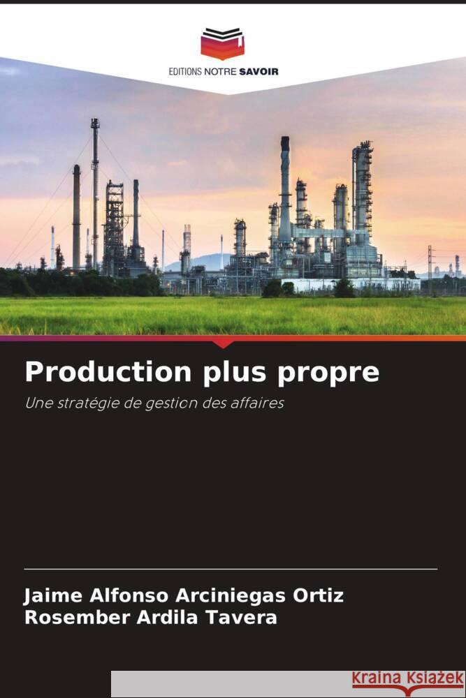 Production plus propre Arciniegas Ortiz, Jaime Alfonso, Ardila Tavera, Rosember 9786204690582 Editions Notre Savoir - książka