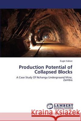 Production Potential of Collapsed Blocks Kabwe Eugie 9783659799938 LAP Lambert Academic Publishing - książka