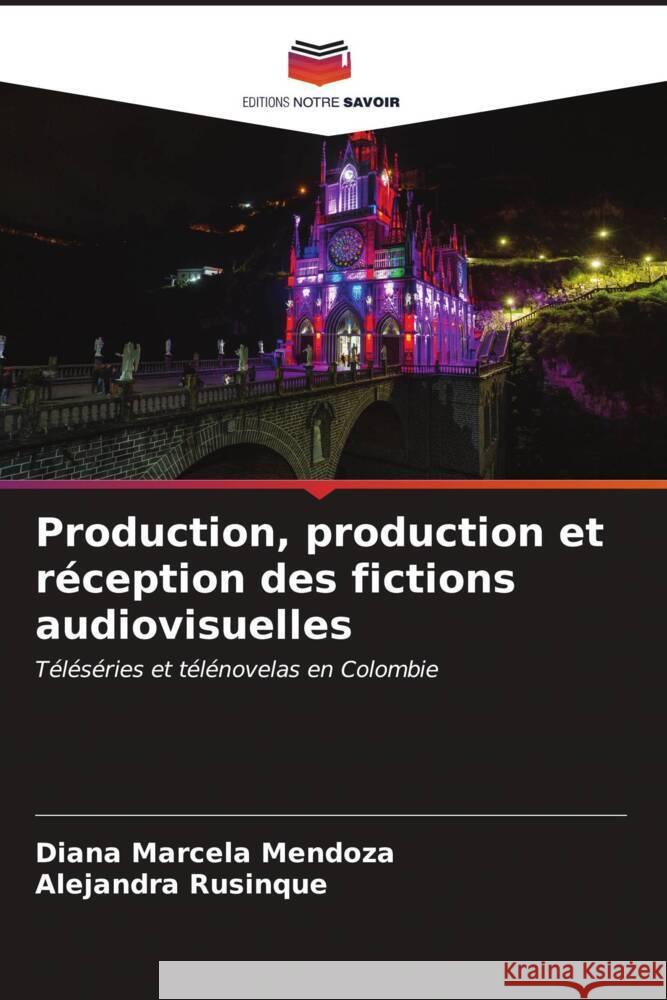 Production, production et réception des fictions audiovisuelles Mendoza, Diana Marcela, Rusinque, Alejandra 9786206547600 Editions Notre Savoir - książka