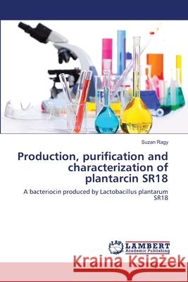 Production, purification and characterization of plantarcin SR18 Ragy, Suzan 9783659451447 LAP Lambert Academic Publishing - książka