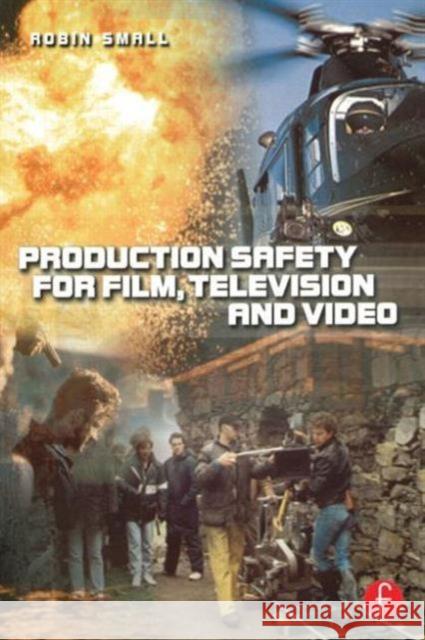 Production Safety for Film, Television and Video Robin Small 9780240515311 Focal Press - książka