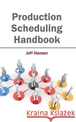 Production Scheduling Handbook Jeff Hansen 9781632404190 Clanrye International - książka