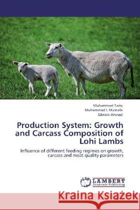 Production System: Growth and Carcass Composition of Lohi Lambs Tariq, Muhammad, Mustafa, Muhammad I., Ahmad, Sibtain 9783844389609 LAP Lambert Academic Publishing - książka