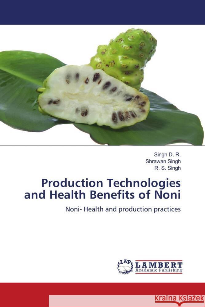 Production Technologies and Health Benefits of Noni : Noni- Health and production practices Singh, D. R.; Singh, Shrawan; Singh, R. S. 9783838351285 LAP Lambert Academic Publishing - książka