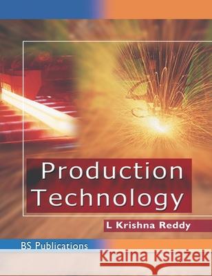 Production Technology L Krishna Reddy 9789352300297 BS Publications - książka