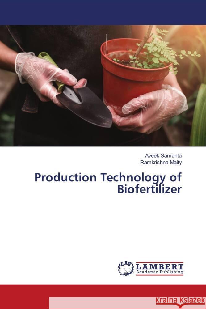 Production Technology of Biofertilizer Samanta, Aveek, Maity, Ramkrishna 9786206788003 LAP Lambert Academic Publishing - książka