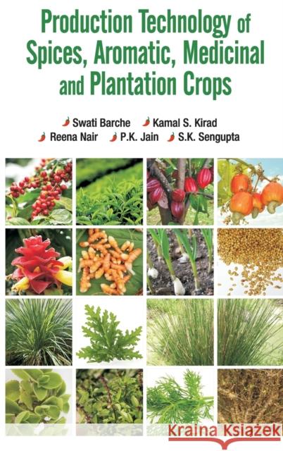 Production Technology of Spices, Aromatic, Medicinal and Plantation Crops Swati Barche 9789385516061 Nipa - książka