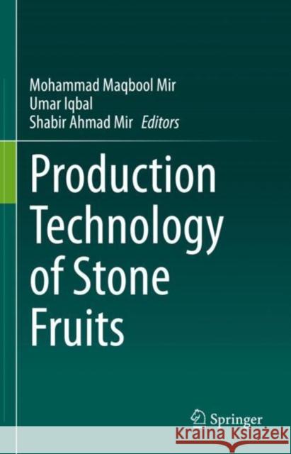 Production Technology of Stone Fruits Mohammad Maqbool Mir Umar Iqbal Shabir Ahmad Mir 9789811589195 Springer - książka