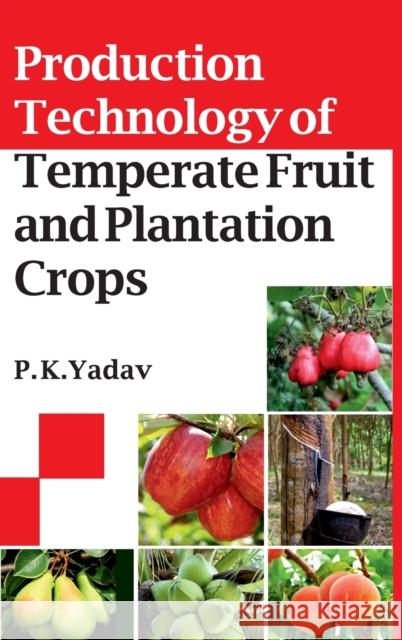 Production Technology Of Temperate Fruit And Plantation Crops P. K. Yadav 9789390512294 New India Publishing Agency- Nipa - książka