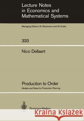 Production to Order: Models and Rules for Production Planning Nico Dellaert 9783540513094 Springer-Verlag Berlin and Heidelberg GmbH &  - książka