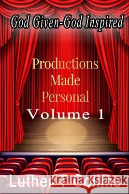 Productions Made Personal Volume 1 Luther T. Collins 9781735125329 Luther T. Collins - książka