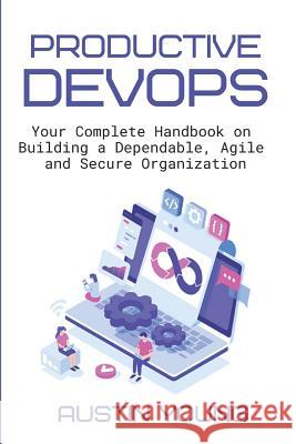Productive DevOps: Your Complete Handbook on Building a Dependable, Agile and Secure Organization Austin Young 9781081873141 Independently Published - książka