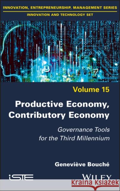 Productive Economy, Contributory Economy: Governance Tools for the Third Millennium Bouche, Genevieve 9781786307514 ISTE Ltd - książka