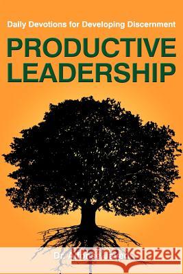 Productive Leadership: Daily Devotions for Developing Discernment Dr. Alfonse Javed 9780979492938 Publishers Solution - książka