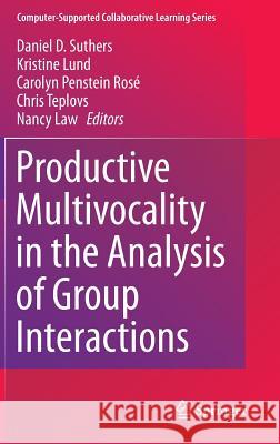 Productive Multivocality in the Analysis of Group Interactions Daniel D. Suthers Kristine Lund Carolyn Penstein Rose 9781461489597 Springer - książka