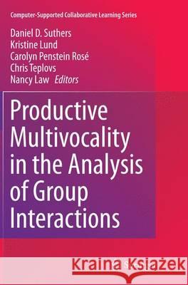 Productive Multivocality in the Analysis of Group Interactions Daniel D. Suthers Kristine Lund Carolyn Penstein Rose 9781489978363 Springer - książka