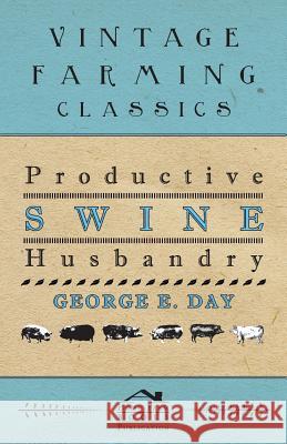 Productive Swine Husbandry George E. Day 9781443745406 Case Press - książka