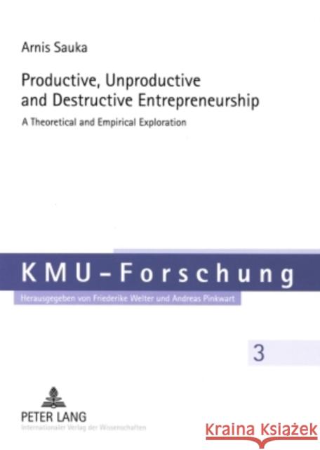 Productive, Unproductive and Destructive Entrepreneurship: A Theoretical and Empirical Exploration Welter, Friederike 9783631573044 Peter Lang AG - książka