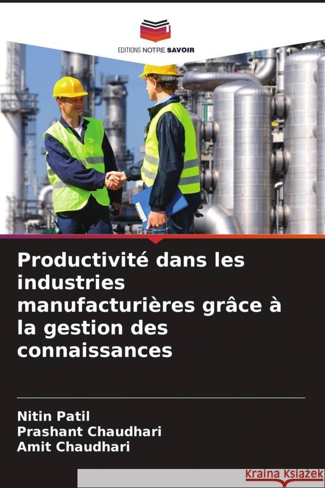 Productivit? dans les industries manufacturi?res gr?ce ? la gestion des connaissances Nitin Patil Prashant Chaudhari Amit Chaudhari 9786208085520 Editions Notre Savoir - książka