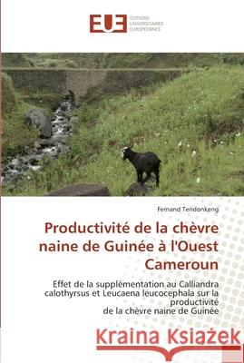 Productivité de la chèvre naine de guinée à l'ouest cameroun Tendonkeng-F 9786131581632 Editions Universitaires Europeennes - książka