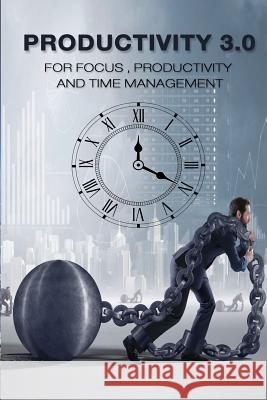 Productivity 3.0: Time management and how to have more productivity Amin Nagpur 9781539782063 Createspace Independent Publishing Platform - książka