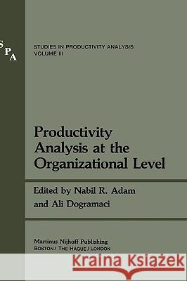 Productivity Analysis at the Organizational Level Nabil R. Adam Ali Dogramaci 9780898380385 Springer - książka