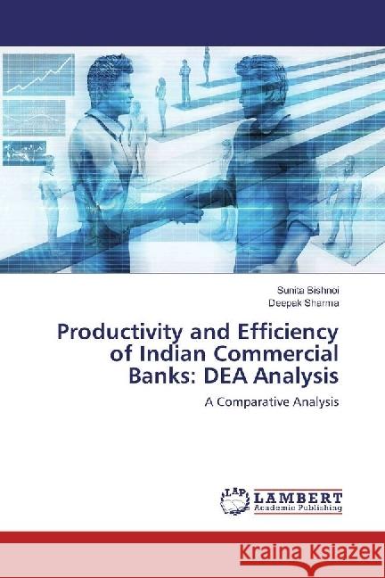 Productivity and Efficiency of Indian Commercial Banks: DEA Analysis : A Comparative Analysis Bishnoi, Sunita; Sharma, Deepak 9786202004633 LAP Lambert Academic Publishing - książka