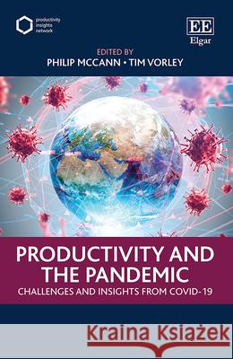 Productivity and the Pandemic: Challenges and Insights from Covid-19 Philip McCann Tim Vorley  9781800374614 Edward Elgar Publishing Ltd - książka