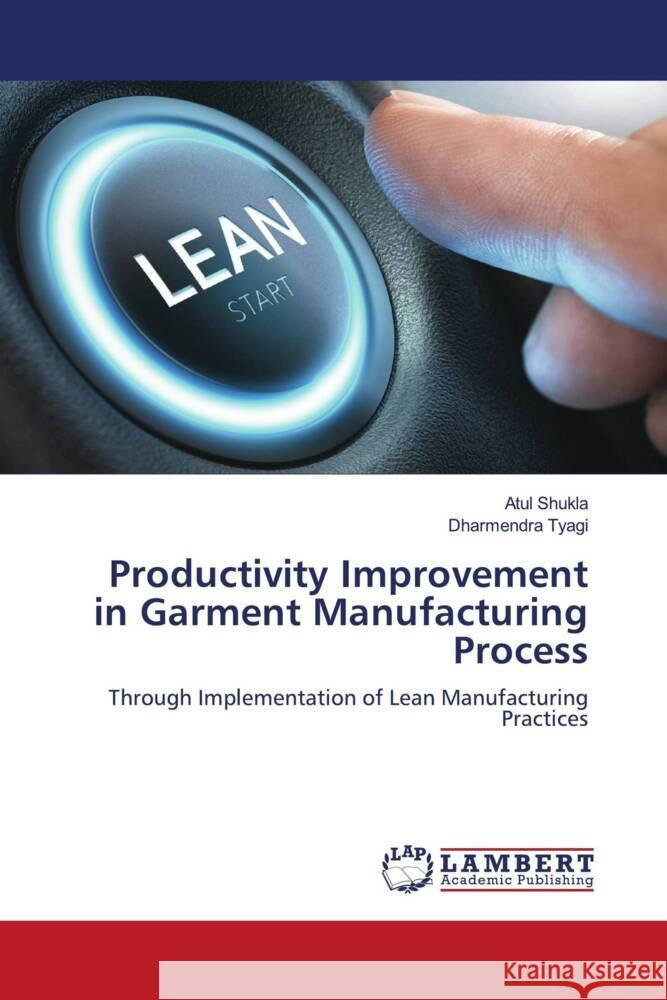 Productivity Improvement in Garment Manufacturing Process Atul Shukla Dharmendra Tyagi 9786205640661 LAP Lambert Academic Publishing - książka