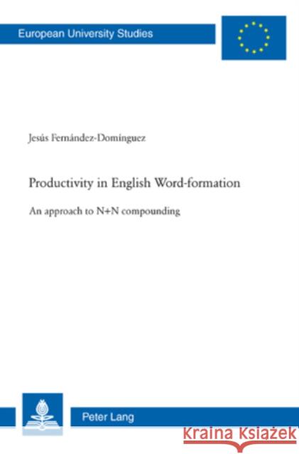 Productivity in English Word-Formation: An Approach to N+n Compounding Fernandez-Dominguéz, Jesus 9783039118083 Verlag Peter Lang - książka