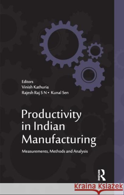 Productivity in Indian Manufacturing: Measurements, Methods and Analysis Kathuria, Vinish 9780367176808 Taylor and Francis - książka