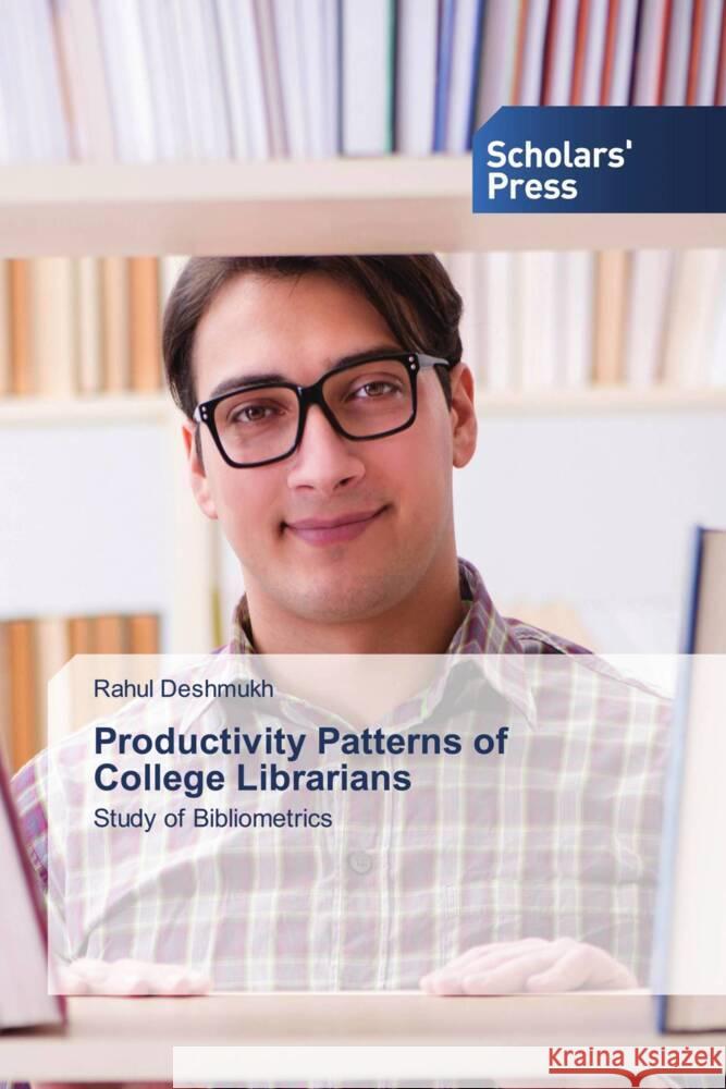 Productivity Patterns of College Librarians Deshmukh, Rahul 9786206770398 Scholars' Press - książka