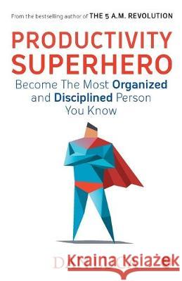 PRODUCTIVITY SUPERHERO -Become the Most Organized and Disciplined Person You Know Dan Luca 9789353333300 Rupa Publications India - książka