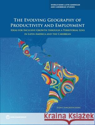 Productivity through a Spatial Lens: Overcoming Subnational Barriers to Economic Growth and Competitiveness in Latin America and the Caribbean Elena Ianchovichina   9781464819599 World Bank Publications - książka