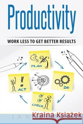 Productivity: Work Less to Get Better Results Ian Berry 9781543011722 Createspace Independent Publishing Platform - książka