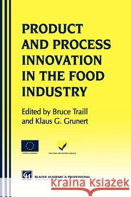 Products and Process Innovation in the Food Industry Klaus G. Grunert W. Bruce Traill 9781461284338 Springer - książka