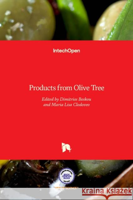 Products from Olive Tree Dimitrios Boskou, Maria Lisa Clodoveo 9789535127246 Intechopen - książka